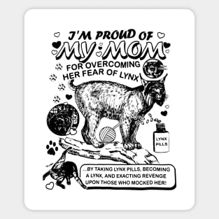 i'm proud of my mom for overcoming her fear of lynx Magnet